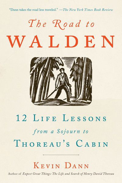 Cover for Dann, Kevin (Kevin Dann) · The Road to Walden: 12 Life Lessons from a Sojourn to Thoreau's Cabin (Paperback Book) (2018)