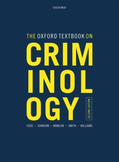 Cover for Case, Steve (Head of Social and Policy Studies and Professor of Criminology, Head of Social and Policy Studies and Professor of Criminology, Loughborough University) · The Oxford Textbook on Criminology (Paperback Book) [2 Revised edition] (2021)