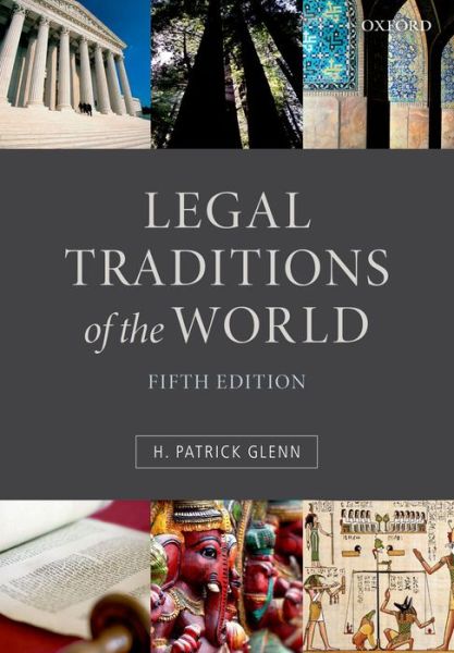 Cover for Glenn, H. Patrick (Peter M Laing Professor of Law at McGill University, Montreal) · Legal Traditions of the World: Sustainable diversity in law (Paperback Book) [5 Revised edition] (2014)