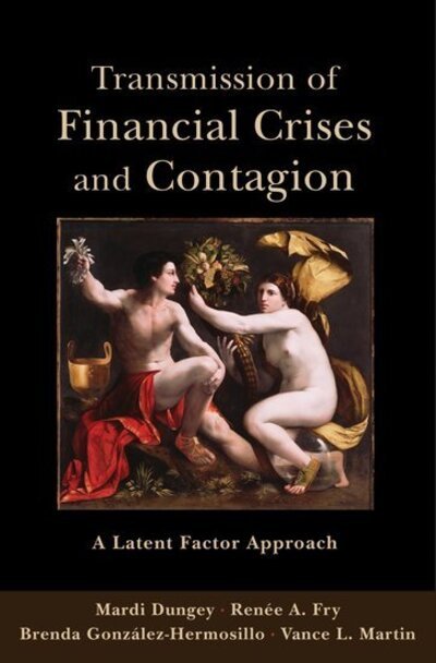 Cover for Dungey, Mardi (Professor of Economics and Finance, Professor of Economics and Finance, University of Tasmania) · Transmission of Financial Crises and Contagion: A Latent Factor Approach - CERF Monographs on Finance and the Economy (Innbunden bok) (2011)
