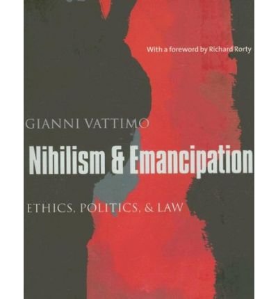 Cover for Gianni Vattimo · Nihilism and Emancipation: Ethics, Politics, and Law - European Perspectives: A Series in Social Thought and Cultural Criticism (Pocketbok) (2007)