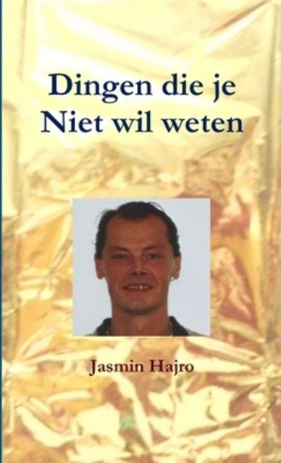 Cover for Jasmin Hajro · Dingen Die Je Niet Wil Weten (Book) (2018)