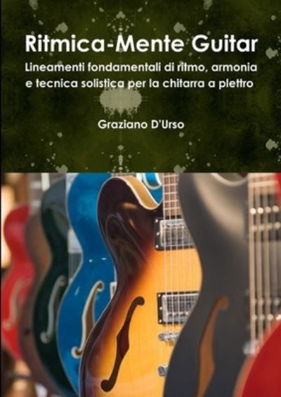 Ritmica-Mente Guitar - Graziano D'Urso - Libros - Lulu Press - 9780244563837 - 17 de febrero de 2020