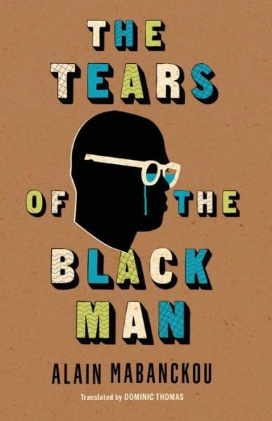 Cover for Alain Mabanckou · The Tears of the Black Man - Global African Voices (Pocketbok) (2018)