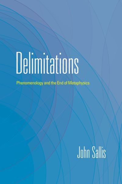 Cover for John Sallis · Delimitations: Phenomenology and the End of Metaphysics - The Collected Writings of John Sallis (Taschenbuch) (2022)