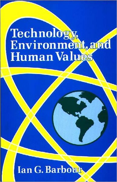 Cover for Ian G. Barbour · Technology, Environment, and Human Values (Book) (1980)