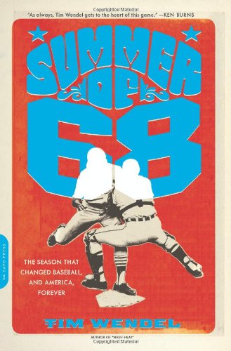 Summer of '68: The Season That Changed Baseball--and America--Forever - Tim Wendel - Livros - Hachette Books - 9780306821837 - 12 de março de 2013