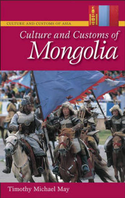 Cover for Timothy May · Culture and Customs of Mongolia - Culture and Customs of Asia (Hardcover Book) (2008)