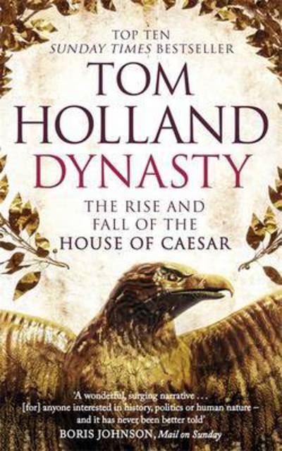 Dynasty: The Rise and Fall of the House of Caesar - Tom Holland - Books - Little, Brown Book Group - 9780349123837 - June 2, 2016