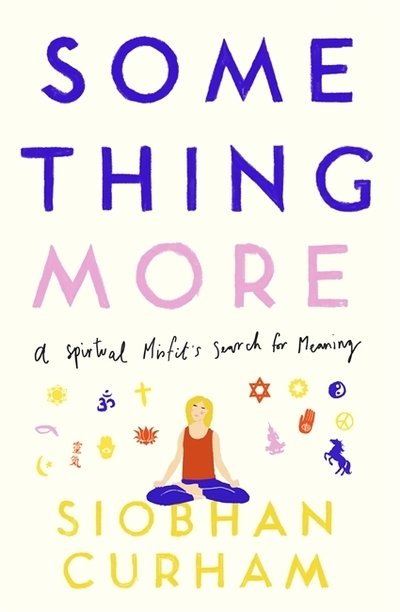 Cover for Siobhan Curham · Something More: A Spiritual Misfit's Search for Meaning (Paperback Bog) (2019)