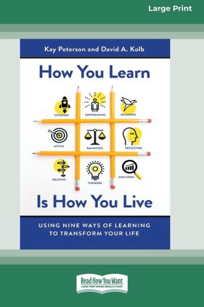 How You Learn Is How You Live Using Nine Ways of Learning to Transform Your Life - Kay Peterson - Books - ReadHowYouWant - 9780369361837 - April 17, 2017
