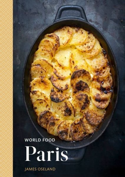 Cover for James Oseland · World Food: Paris: Heritage Recipes for Classic Home Cooking - World Food (Hardcover Book) (2021)