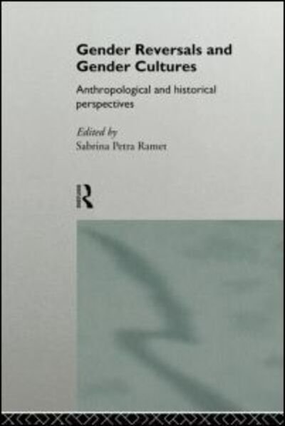 Cover for Sabrina P Ramet · Gender Reversals and Gender Cultures: Anthropological and Historical Perspectives (Pocketbok) (1996)
