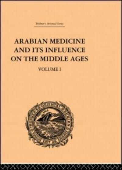 Cover for Donald Campbell · Arabian Medicine and its Influence on the Middle Ages: Volume I (Paperback Book) (2012)