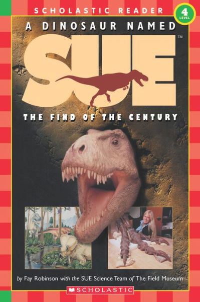 A A Dinosaur Named Sue: The Find of the Century (Scholastic Reader, Level 3): The Find Of The Century (level 4) - Scholastic Reader, Level 3 - Fay Robinson - Livros - Scholastic Inc. - 9780439099837 - 1 de novembro de 1999