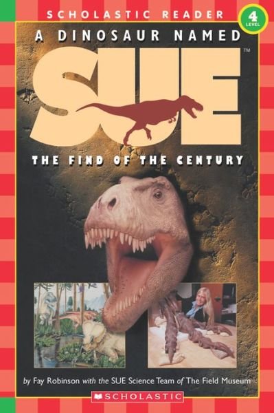 Cover for Fay Robinson · A A Dinosaur Named Sue: The Find of the Century (Scholastic Reader, Level 3): The Find Of The Century (level 4) - Scholastic Reader, Level 3 (Pocketbok) (1999)