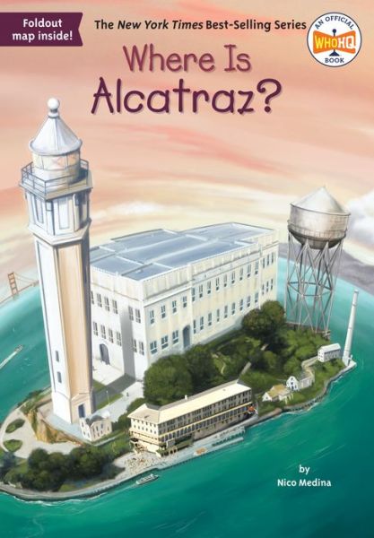 Where Is Alcatraz? - Where Is? - Nico Medina - Books - Penguin Putnam Inc - 9780448488837 - May 24, 2016