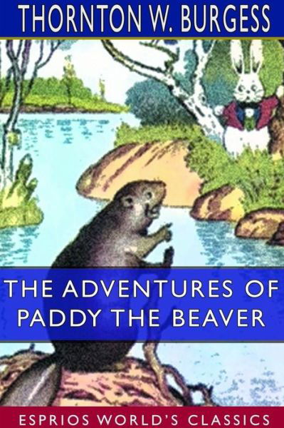 Cover for Thornton W Burgess · The Adventures of Paddy the Beaver (Taschenbuch) (2024)