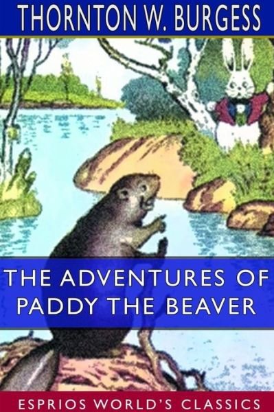 Thornton W Burgess · The Adventures of Paddy the Beaver (Pocketbok) (2024)