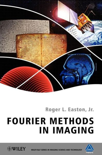 Cover for Easton Jr., Roger L. (Rochester Institute of Technology) · Fourier Methods in Imaging - The Wiley-IS&amp;T Series in Imaging Science and Technology (Hardcover Book) (2010)