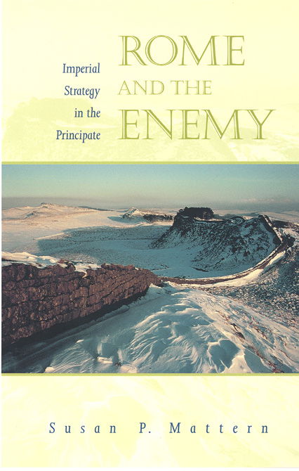 Cover for Susan P. Mattern · Rome and the Enemy: Imperial Strategy in the Principate (Paperback Book) (2002)