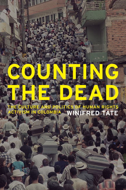 Cover for Winifred Tate · Counting the Dead: The Culture and Politics of Human Rights Activism in Colombia - California Series in Public Anthropology (Paperback Book) (2007)