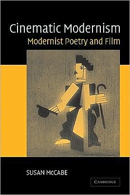 Cover for McCabe, Susan (University of Southern California) · Cinematic Modernism: Modernist Poetry and Film (Paperback Book) (2009)