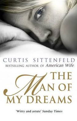 The Man of My Dreams - Curtis Sittenfeld - Kirjat - Transworld Publishers Ltd - 9780552776837 - torstai 21. heinäkuuta 2011