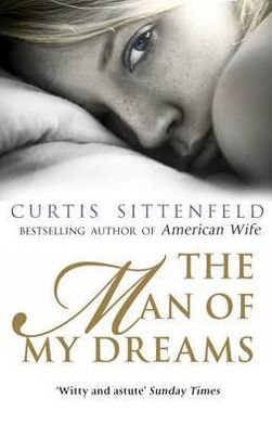Cover for Curtis Sittenfeld · The Man of My Dreams (Paperback Book) (2011)