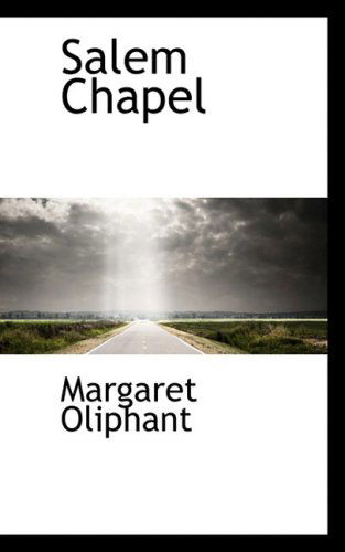 Salem Chapel - Margaret Oliphant - Livros - BiblioLife - 9780559438837 - 15 de outubro de 2008