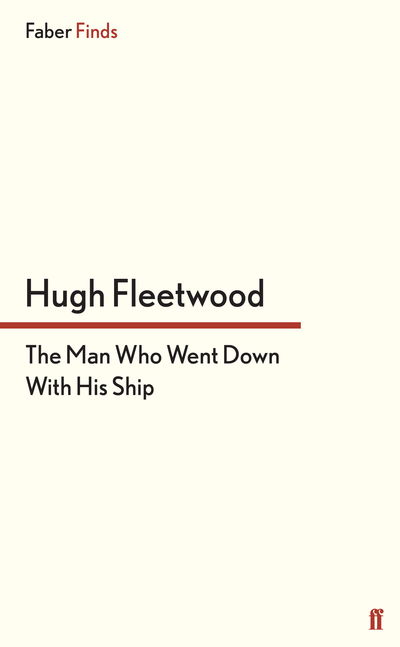 Cover for Hugh Fleetwood · The Man Who Went Down With His Ship (Paperback Book) [Main edition] (2013)