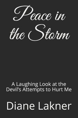 Cover for Diane Lakner · Peace in the Storm A Laughing Look at the Devil?s Attempts to Hurt Me (Paperback Book) (2019)