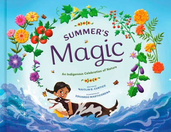 Cover for Kaitlin B. Curtice · Summer's Magic - An Indigenous Celebration of Nature (Hardcover Book) (2024)