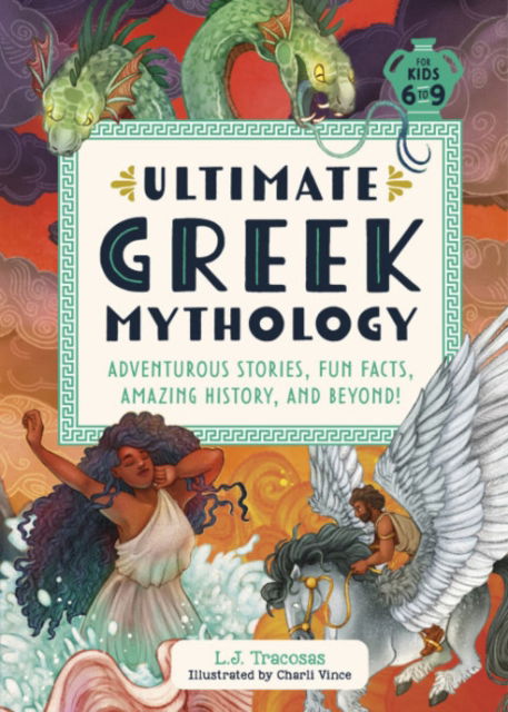 Cover for Tracosas, L. J. (L. J. Tracosas) · Ultimate Greek Mythology: Adventurous Stories, Fun Facts, Amazing History, and Beyond! (Paperback Book) (2023)