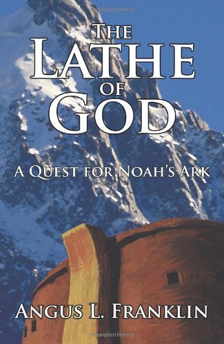 Cover for Angus L. Franklin · The Lathe of God: a Quest for Noah's Ark (Paperback Book) (2009)