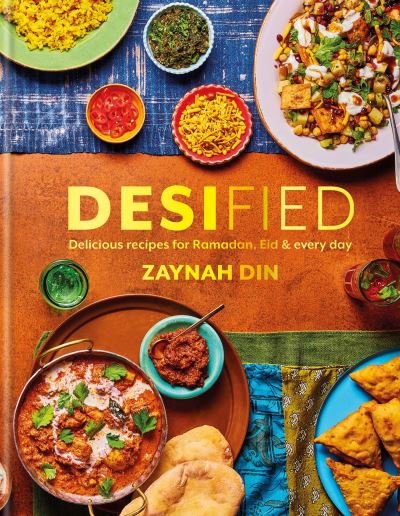 Cover for Zaynah Din · Desified: Delicious recipes for Ramadan, Eid &amp; every day (Gebundenes Buch) (2024)