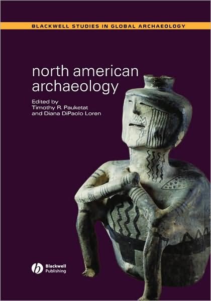 Cover for TR Pauketat · North American Archaeology - Wiley Blackwell Studies in Global Archaeology (Gebundenes Buch) (2004)