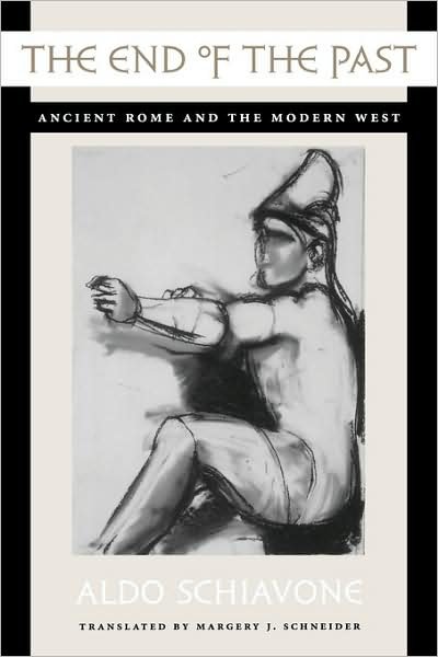 Cover for Aldo Schiavone · The End of the Past: Ancient Rome and the Modern West - Revealing Antiquity (Paperback Book) (2002)