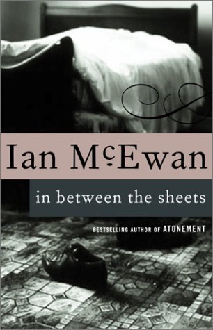 Cover for Ian Mcewan · In Between the Sheets (Paperback Bog) [Reprint edition] (1994)