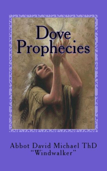 Cover for Abbot David Michael Thd · Dove Prophecies: Salvation Among the Native Americans (Paperback Book) (2015)