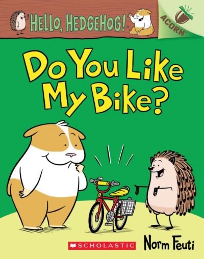 Hello, Hedgehog: Do You Like My Bike? - Acorn - Norm Feuti - Books - Scholastic - 9780702300837 - September 29, 2022