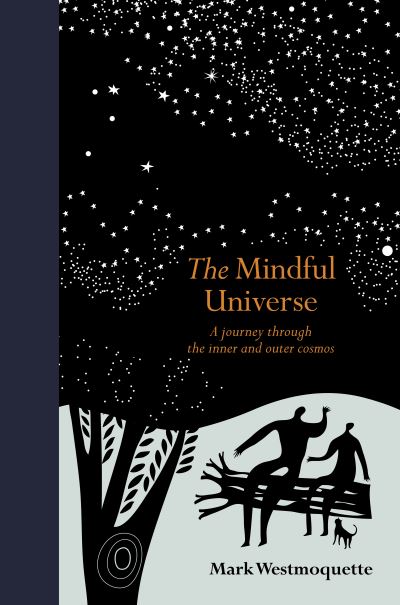 Cover for Mark Westmoquette · The Mindful Universe: A journey through the inner and outer cosmos - Mindfulness series (Hardcover Book) (2020)