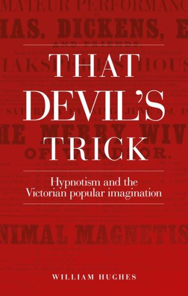 Cover for William Hughes · That Devil's Trick: Hypnotism and the Victorian Popular Imagination (Hardcover Book) (2015)