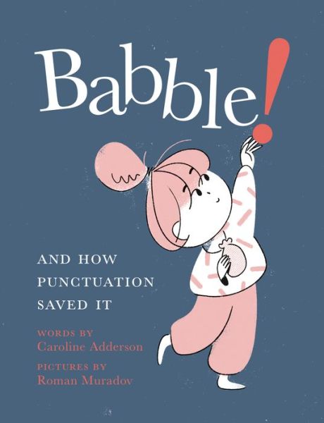 Cover for Caroline Adderson · Babble: And How Punctuation Saved It (Gebundenes Buch) (2022)