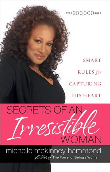 Cover for Michelle McKinney Hammond · Secrets of an Irresistible Woman: Smart Rules for Capturing His Heart (Paperback Book) [Reprint edition] (2007)