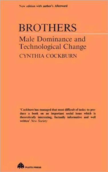 Brothers: Male Dominance and Technological Change - Cynthia Cockburn - Kirjat - Pluto Press - 9780745305837 - sunnuntai 1. joulukuuta 1991