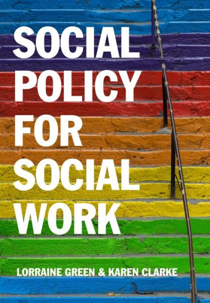 Cover for Green, Lorraine (University of Manchester) · Social Policy for Social Work: Placing Social Work in its Wider Context (Paperback Book) (2016)