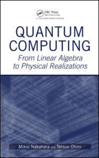 Cover for Mikio Nakahara · Quantum Computing: From Linear Algebra to Physical Realizations (Hardcover Book) (2008)