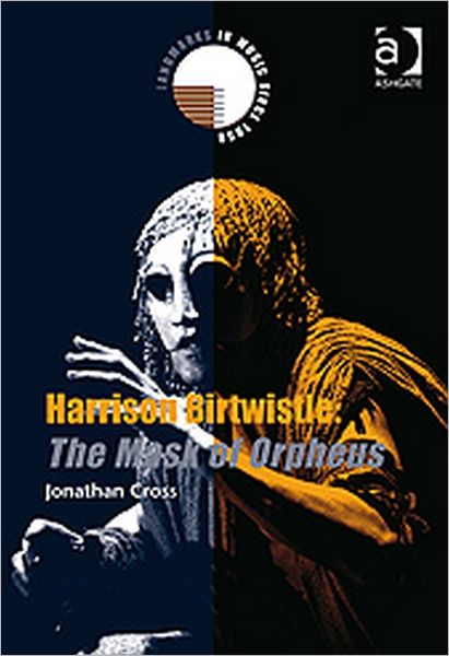 Cover for Jonathan Cross · Harrison Birtwistle: The Mask of Orpheus - Landmarks in Music Since 1950 (Hardcover Book) (2009)