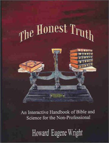 Cover for Howard Eugene Wright · The Honest Truth: an Interactive Handbook of Bible and Science for the Non-professional (Paperback Book) (2003)
